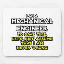 Mechanical Engineer...Assume I Am Never Wrong