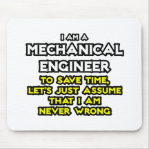 Mechanical Engineer...Assume I Am Never Wrong Mouse Pads