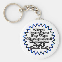 Mechanical Engineer...Because I Said So Keychain