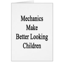 Mechanics Make Better Looking Children Card