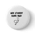 med student going mad buttons