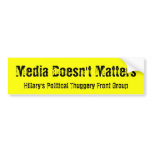 Media Doesn't Matters, Hillary's Political Thug... bumper stickers