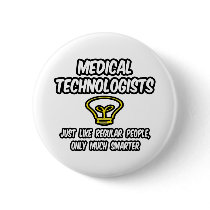 Medical Technologists...Regular People, Smarter