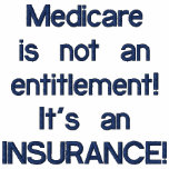 Medicare not an Entitlement embroidered shirts