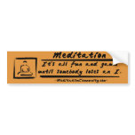 Meditation Bumper Sticker! bumper stickers