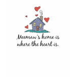 Meemaw's Home is Where the Heart is t-shirts