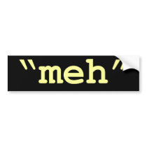 meh - black bumper sticker