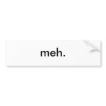 meh. bumper stickers