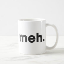 Meh Coffee Mug