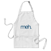 meh eh meh. apron