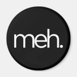meh eh meh. magnet