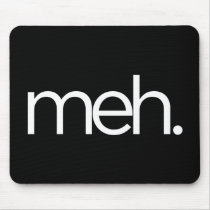 meh eh meh. mousepads