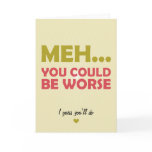 Meh... You Could Be Worse cards