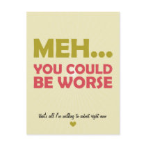 Meh... You Could Be Worse Post Cards