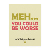 Meh... You Could Be Worse Postcard