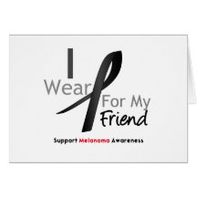 Melanoma I Wear Black For My Friend Cards