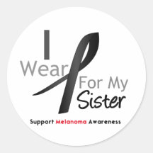 Melanoma I Wear Black For My Sister Round Stickers