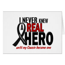 Melanoma NEVER KNEW A HERO 2 Cousin Greeting Card