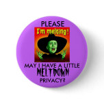 MELTING, PLEASE, MAY I HAVE A LITTLE , MELTDOWN... PINBACK BUTTONS