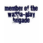 Member of the Wanna-Slay Brigade t-shirts