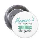 Memere's the Name, and Spoiling's the Ga Pinback Buttons
