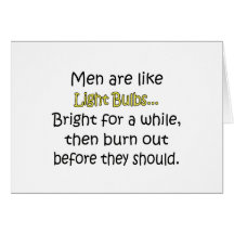 Men Are Like Light Bulbs Greeting Cards
