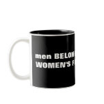 MEN BELONG AT WOMEN'S FEET mugs