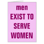 men EXIST TO SERVE WOMEN cards