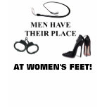 MEN HAVE THEIR PLACE t-shirts