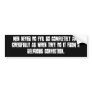 Men never do evil.. bumper stickers