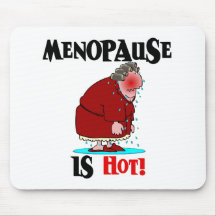 Menopause is Hot Mousepad