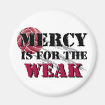 Mercy is for the weak - Vball Fridge Magnets