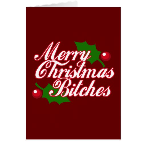 Merry Christmas Bitches! Greeting Cards