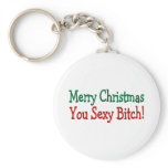 Merry Christmas You Sexy Bitch keychains