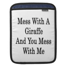 Mess With A Giraffe And You Mess With Me iPad Sleeve