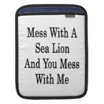 Mess With A Sea Lion And You Mess With Me iPad Sleeve