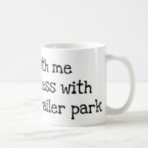 Mess with me mugs