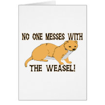 Mess With The Weasel Card