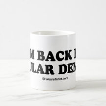 Message Tee - "Back by popular demand" Mug