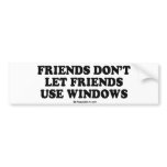 Message Tee - "Friends don't let friends use windo bumper stickers
