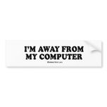 Message Tee - "I'm away from my computer" bumper stickers