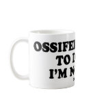 Message Tee - "Ossifer I swear I'm not drunk" mugs