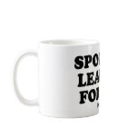 Message Tee - "Spooning leads to forking" mugs