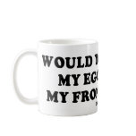 Message Tee - "Would you stroke my ego?" mugs