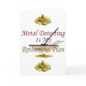 Metal Detecting Is My Retirement Plan cards