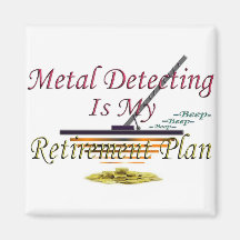 Metal Detecting Is My Retirement Plan Refrigerator Magnet