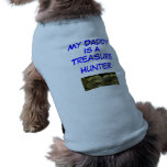 Metal Detecting Items, My Daddy, Is A, Treasure... pet clothing