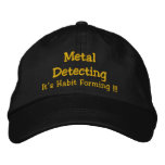 Metal Detecting, It's Habit Forming !!! embroidered hats