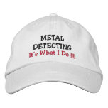 METAL DETECTING, "It's What I Do !!!!" embroidered hats