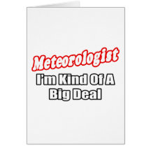 Meteorologist...Big Deal Greeting Cards